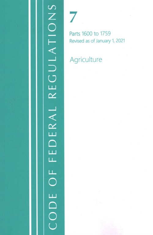 Code of Federal Regulations, Title 07 Agriculture 1600-1759, Revised as of January 1, 2021 (Paperback)