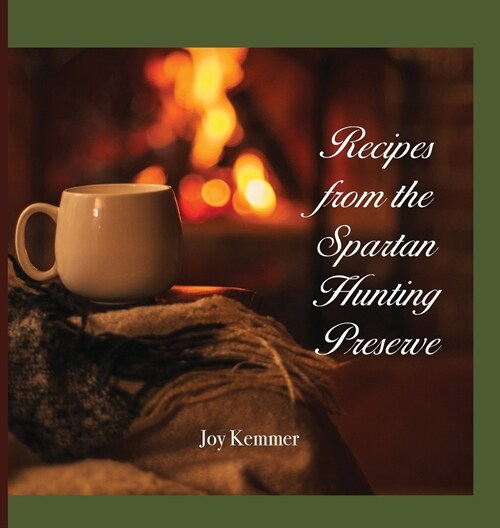 Recipes from the Spartan Hunting Preserve (Hardcover)