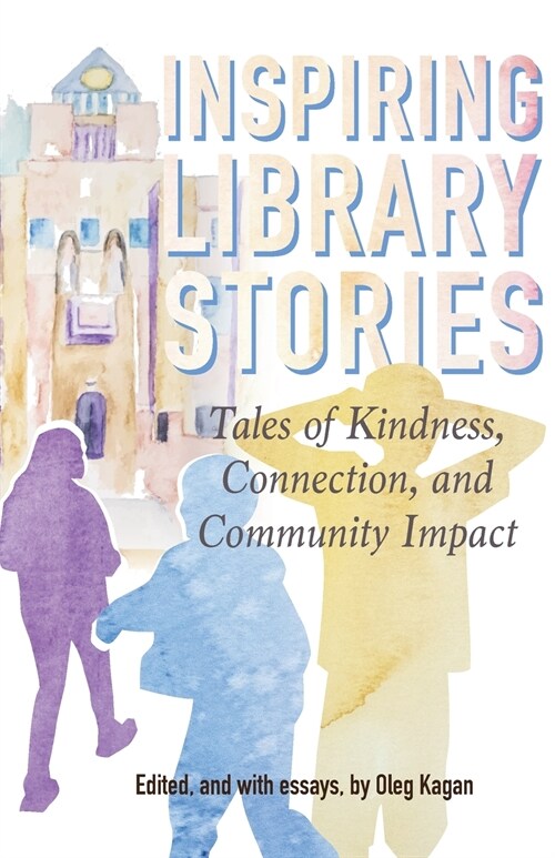 Inspiring Library Stories: Tales of Kindness, Connection, and Community Impact (Paperback, 2)
