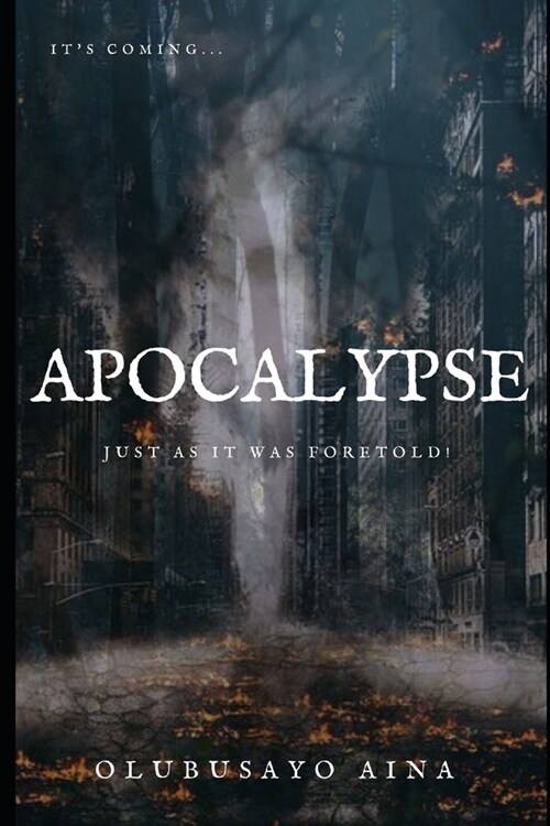 Apocalypse: Just as It Was Foretold! (Paperback)