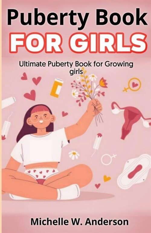 Puberty Book for Girls: Ultimate Puberty Book for Growing Girls (Paperback)