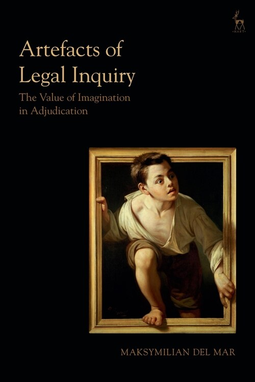 Artefacts of Legal Inquiry : The  Value of Imagination in Adjudication (Paperback)