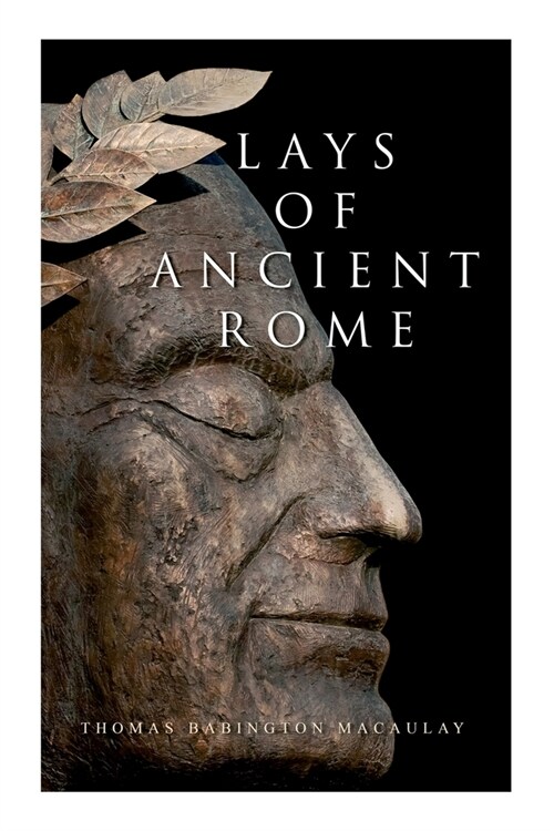 Lays of Ancient Rome: Epic Poems (Paperback)