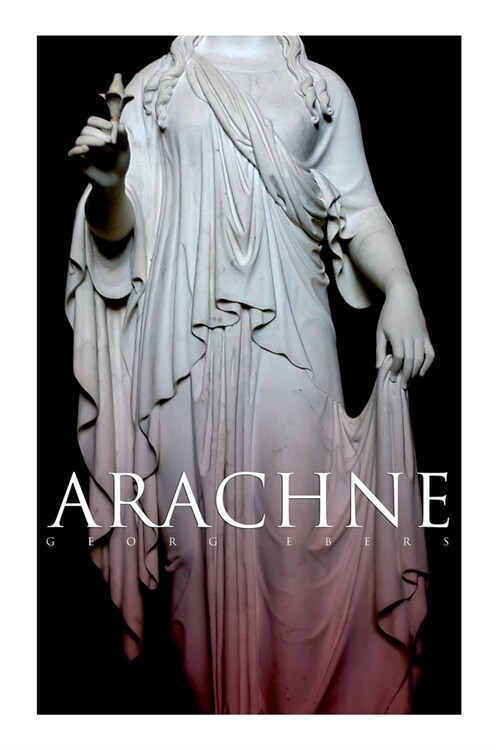 Arachne: A Tale of Ancient Egypt (Historical Romance) (Paperback)