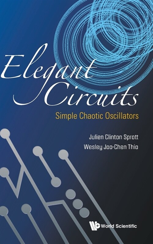 Elegant Circuits: Simple Chaotic Oscillators (Hardcover)