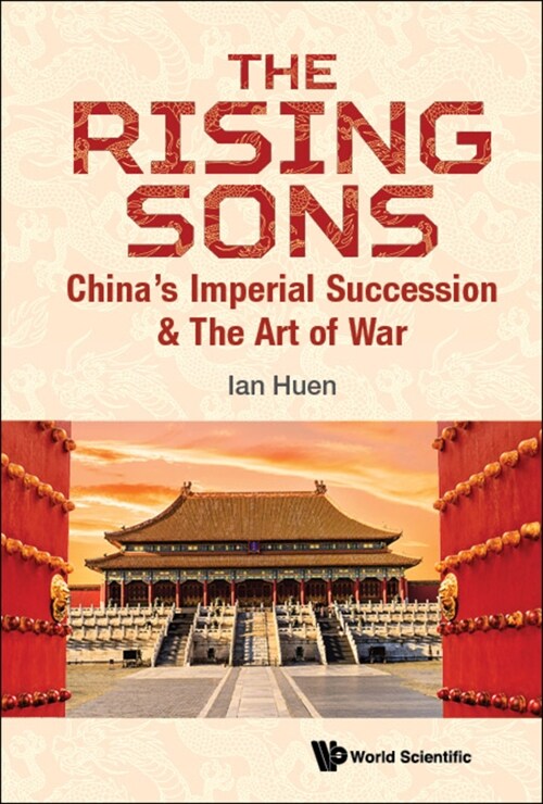 Rising Sons, The: Chinas Imperial Succession & the Art of War (Hardcover)