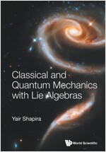 Classical and Quantum Mechanics with Lie Algebras (Paperback)