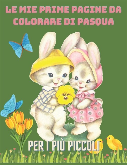 Le mie prime pagine da colorare di Pasqua per i pi?piccoli: Libro da colorare di Pasqua per i pi?piccoli - Libro da colorare di Pasqua per bambini d (Paperback)