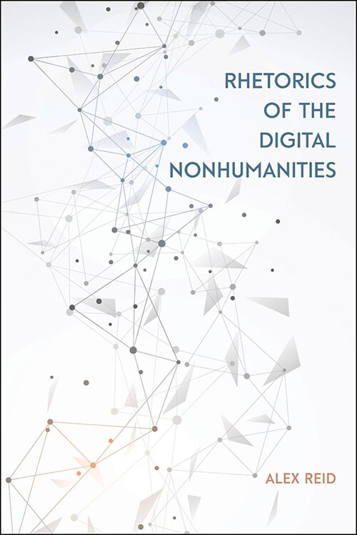 Rhetorics of the Digital Nonhumanities (Paperback)