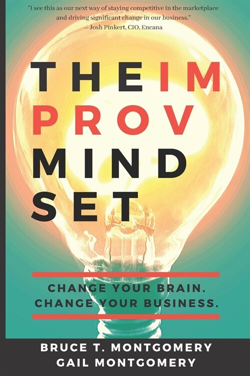 The Improv Mindset: Change Your Brain. Change Your Business. (Paperback)