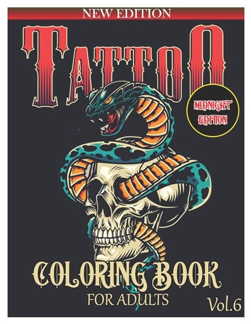 Tattoo Midnight Edition Coloring Book for Adults: Over 50 Coloring Pages For Adult Relaxation With Beautiful and Awesome Tattoo Coloring Pages Such As (Paperback)