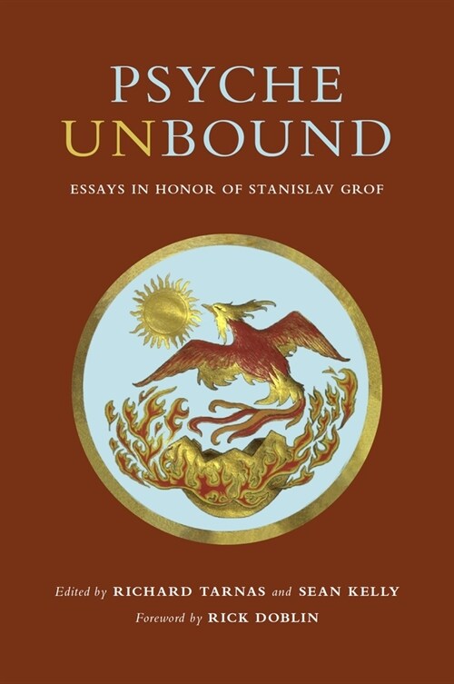 Psyche Unbound: Essays in Honor of Stanislav Grof (Hardcover)