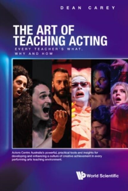 Art of Teaching Acting, The: Every Teachers What, Why and How (Hardcover)