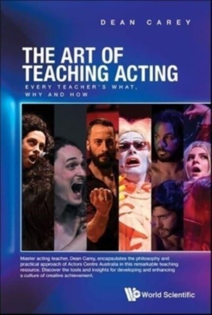 Art of Teaching Acting, The: Every Teachers What, Why and How (Paperback)