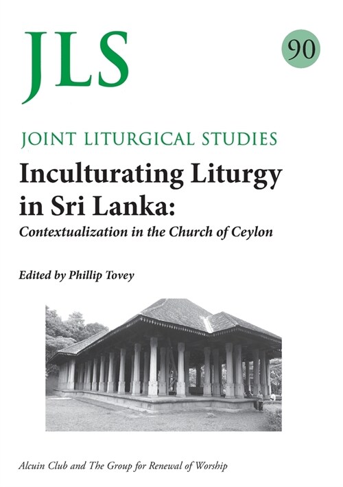 JLS 90 Inculturating Liturgy in Sri Lanka: Contextualization in the Church of Ceylon (Paperback)