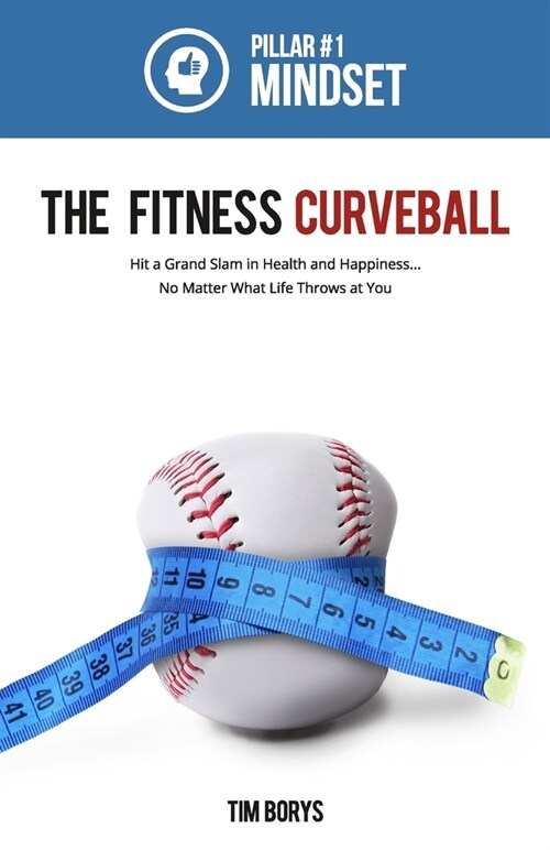 The Fitness Curveball: Pillar #1 (Mindset) (Paperback)