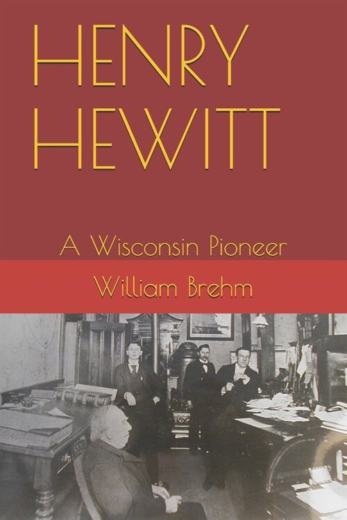 Henry Hewitt: A Wisconsin Pioneer (Paperback)