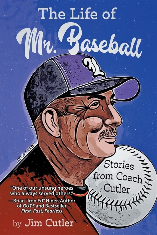 The Life of Mr. Baseball: Stories from Coach Cutler (Paperback)