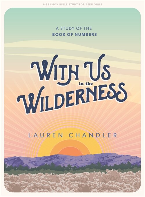 With Us in the Wilderness - Teen Girls Bible Study Book: A Study of the Book of Numbers (Paperback)