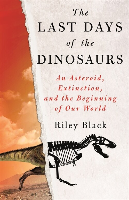 The Last Days of the Dinosaurs: An Asteroid, Extinction, and the Beginning of Our World (Hardcover)
