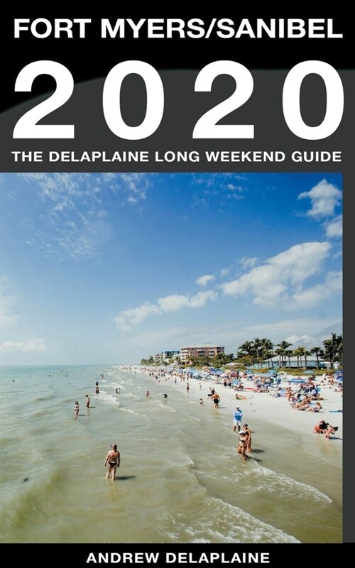 Fort Myers / Sanibel - The Delaplaine 2020 Long Weekend Guide (Paperback)