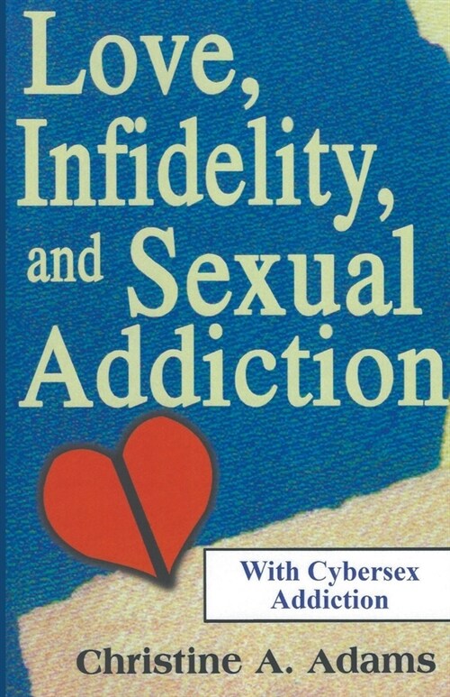 Love, Infidelity, and Sexual Addiction (Paperback)