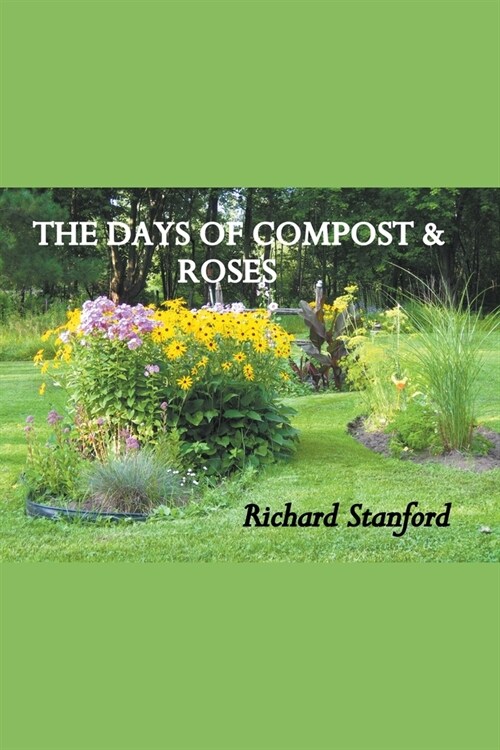 The Days of Compost and Roses (Paperback)