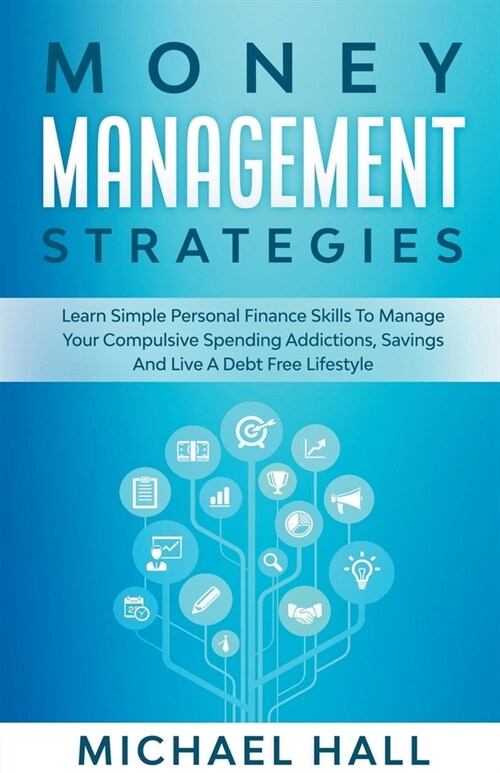 Money Management Strategies Learn Personal Finance To Manage Compulsive Your Spending, Savings And Live A Debt Free Lifestyle (Paperback)