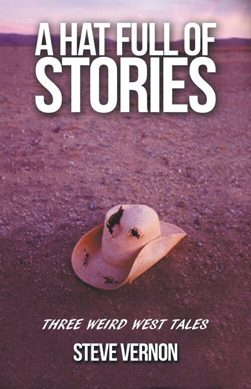 A Hat Full of Stories: Three Weird West Tales (Paperback)