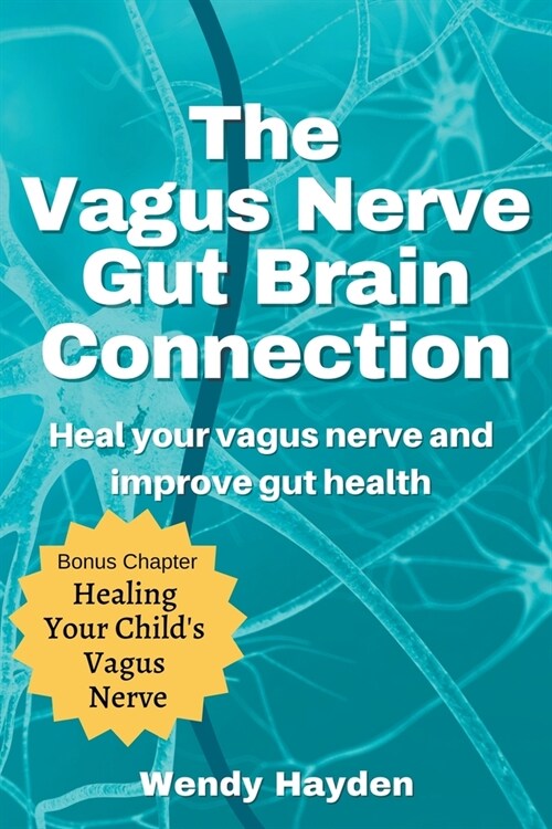 The Vagus Nerve Gut Brain Connection (Paperback)