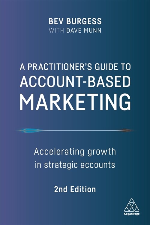 A Practitioners Guide to Account-Based Marketing: Accelerating Growth in Strategic Accounts (Hardcover, 2)