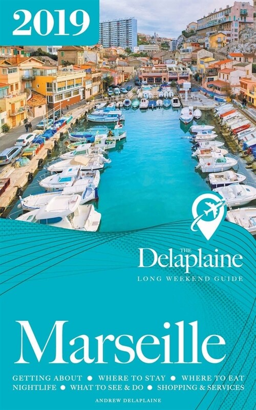 Marseille - The Delaplaine 2019 Long Weekend Guide (Paperback)