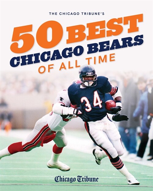 The Chicago Tribunes 50 Best Chicago Bears of All Time (Hardcover)