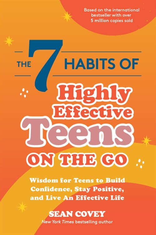 The 7 Habits of Highly Effective Teens on the Go: Wisdom for Teens to Build Confidence, Stay Positive, and Live an Effective Life (Paperback)