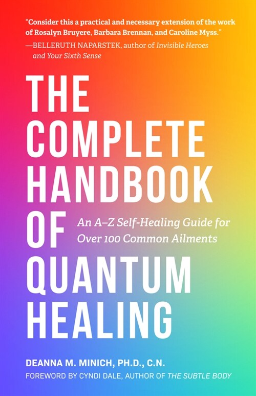 The Complete Handbook of Quantum Healing: An A-Z Self-Healing Guide for Over 100 Common Ailments (Holistic Healing Reference Book) (Paperback)