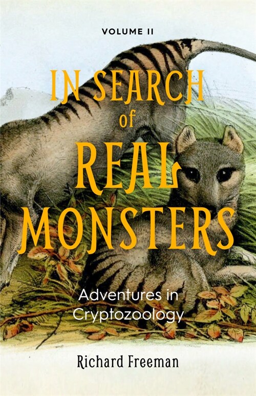 In Search of Real Monsters: Adventures in Cryptozoology Volume 2 (Mythical Animals, Legendary Cryptids, Norse Creatures) (Paperback)