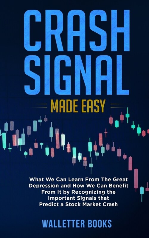 The Crash Signal Made Easy: What We Can Learn From The Great Depression and How We Can Benefit From It by Recognizing the Important Signals that P (Paperback)