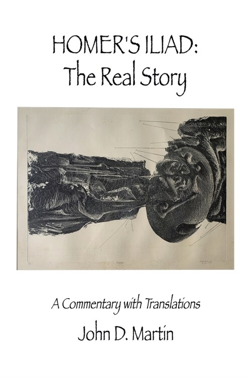 Homers Iliad: the Real Story: A Commentary with Translations (Paperback)