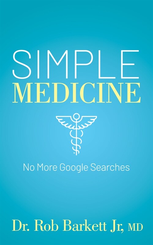 Simple Medicine: No More Google Searches (Paperback)