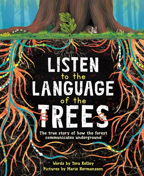 Listen to the Language of the Trees: A Story of How Forests Communicate Underground (Paperback)