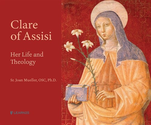 Clare of Assisi: Her Life and Theology (Audio CD)