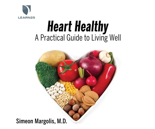 Heart Healthy: A Practical Guide to Living Well (Audio CD)