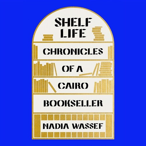 Shelf Life: Chronicles of a Cairo Bookseller (Audio CD)