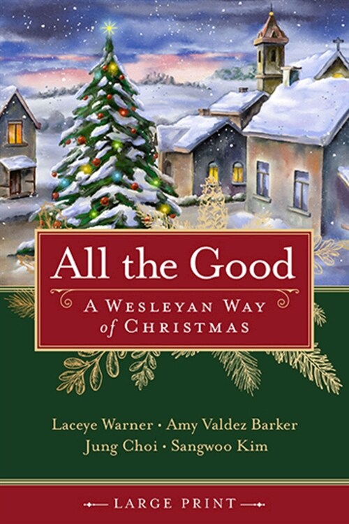 All the Good: A Wesleyan Way of Christmas (Paperback, All the Good)