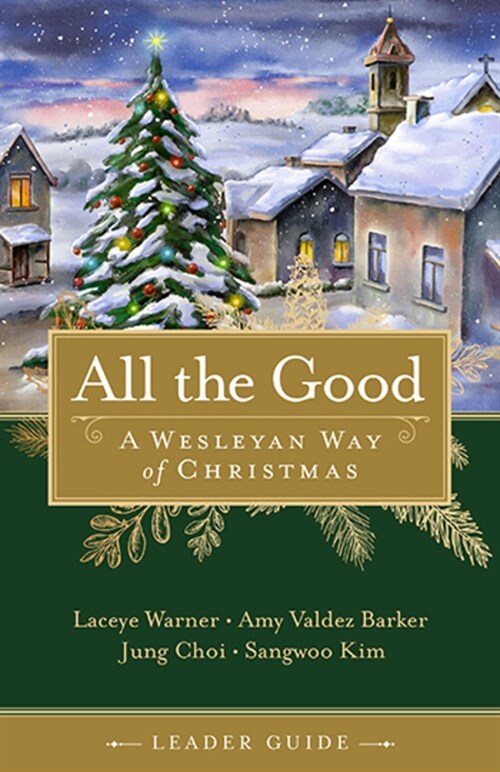 All the Good Leader Guide: A Wesleyan Way of Christmas (Paperback)