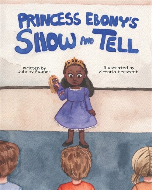 Princess Ebonys Show and Tell: Little Ebony discovers the meaning and importance of her culture (Paperback)