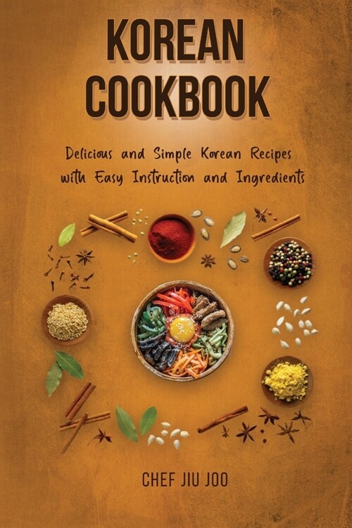 Korean Cookbook Delicious and Simple Korean Recipes with Easy Instruction and Ingredients (Paperback)