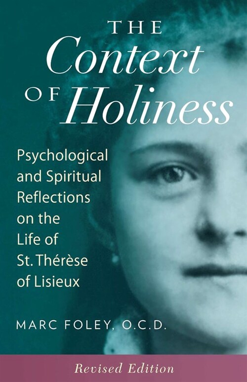 The Context of Holiness: Psychological and Spiritual Reflections on the Life of St. Th??e of Lisieux (Paperback, Revised)