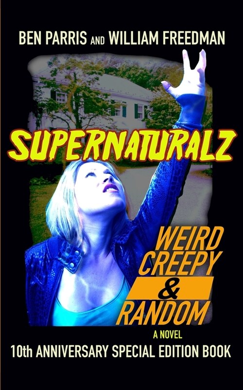 Supernaturalz Weird Creepy & Random: 10th Anniversary Special Edition Book (Paperback)