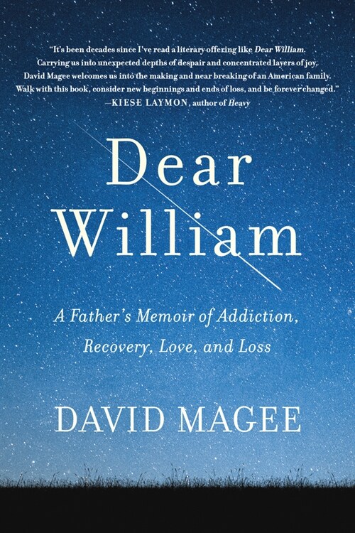 Dear William: A Fathers Memoir of Addiction, Recovery, Love, and Loss (Hardcover)